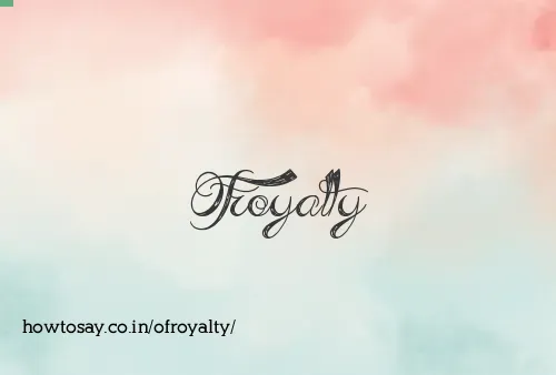 Ofroyalty