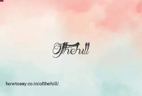 Ofthehill