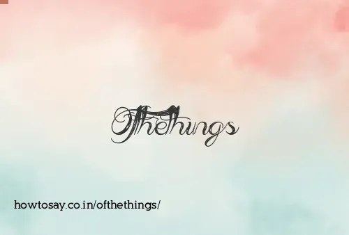 Ofthethings