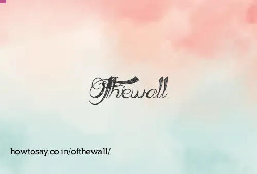Ofthewall