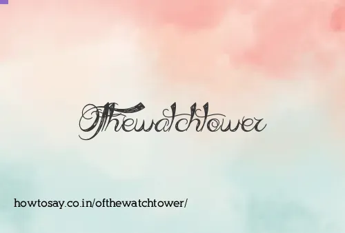 Ofthewatchtower
