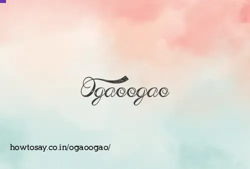 Ogaoogao