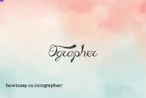 Ographer