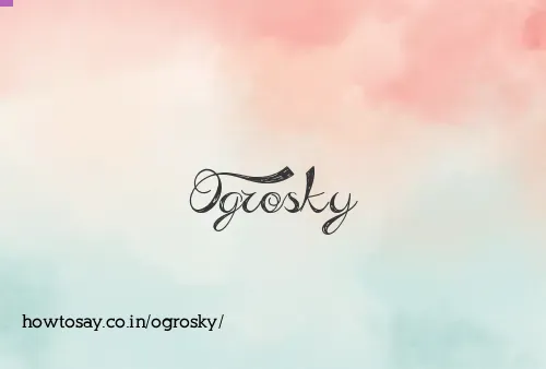 Ogrosky
