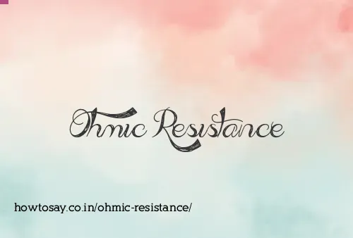 Ohmic Resistance