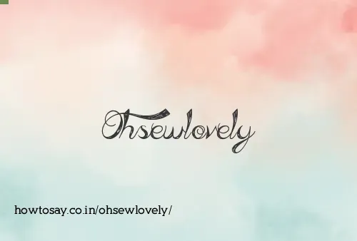 Ohsewlovely