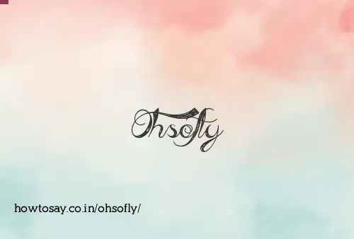 Ohsofly