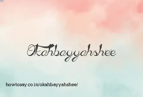 Okahbayyahshee