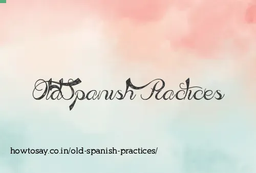 Old Spanish Practices