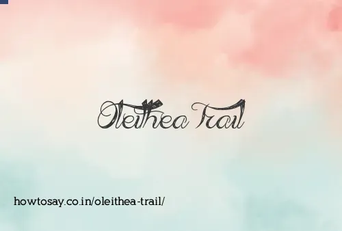 Oleithea Trail