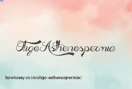 Oligo Asthenospermia