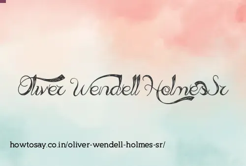 Oliver Wendell Holmes Sr