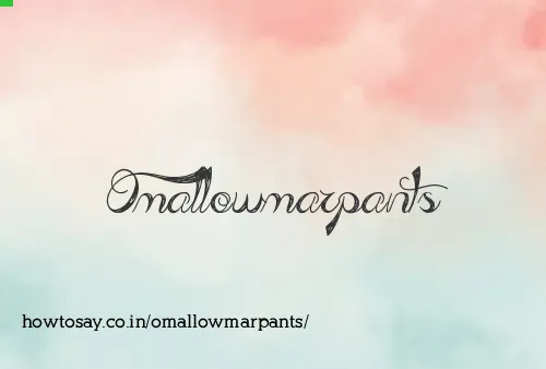 Omallowmarpants
