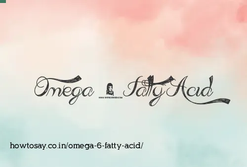 Omega 6 Fatty Acid