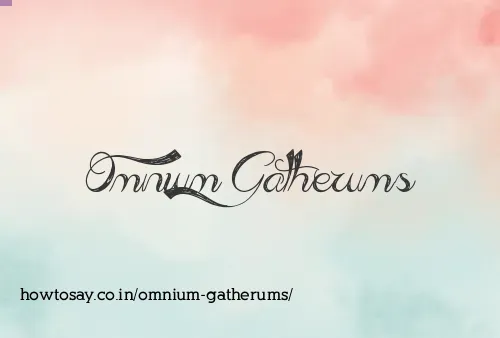 Omnium Gatherums