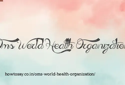 Oms World Health Organization