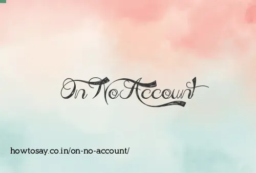 On No Account