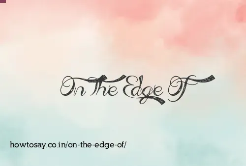 On The Edge Of