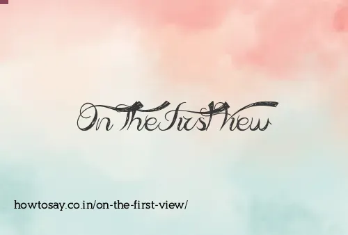 On The First View