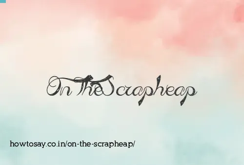 On The Scrapheap
