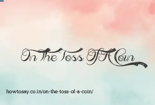 On The Toss Of A Coin