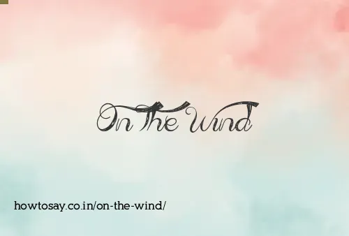On The Wind