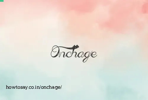 Onchage