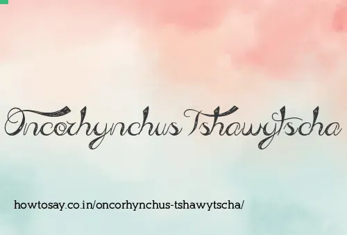 Oncorhynchus Tshawytscha