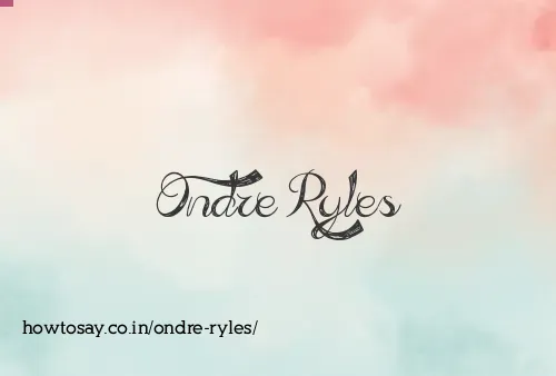 Ondre Ryles
