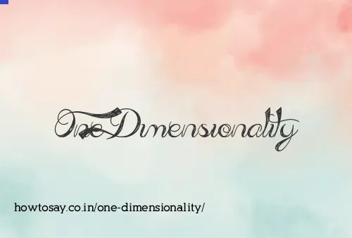 One Dimensionality