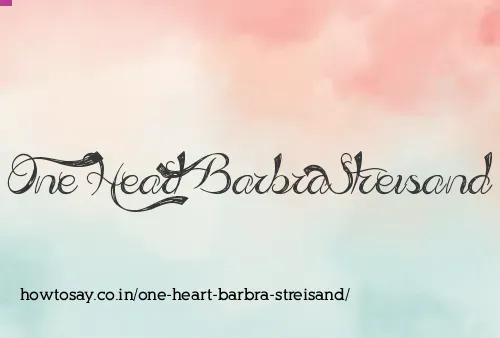 One Heart Barbra Streisand