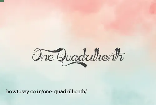 One Quadrillionth