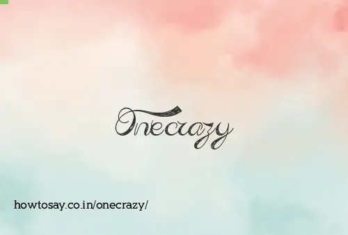 Onecrazy
