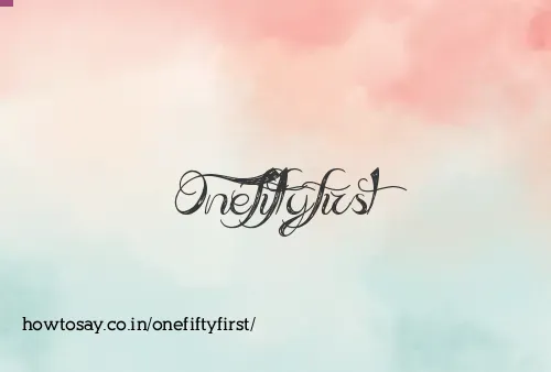 Onefiftyfirst