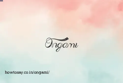 Ongami