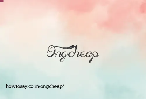 Ongcheap
