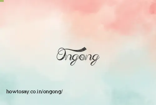 Ongong