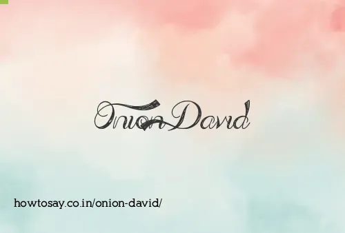 Onion David