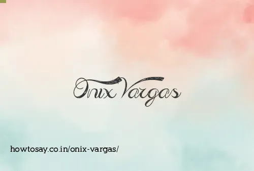 Onix Vargas