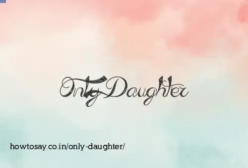 Only Daughter