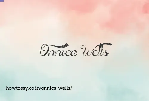 Onnica Wells
