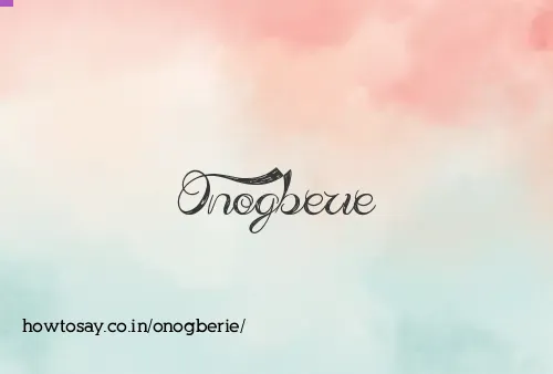 Onogberie