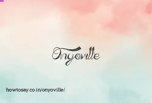 Onyoville