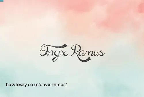 Onyx Ramus