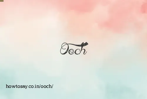 Ooch