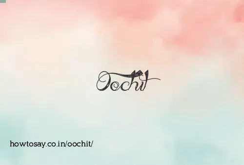 Oochit