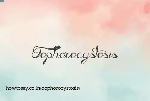 Oophorocystosis