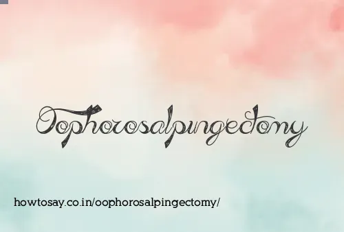 Oophorosalpingectomy