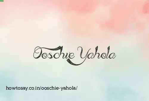 Ooschie Yahola