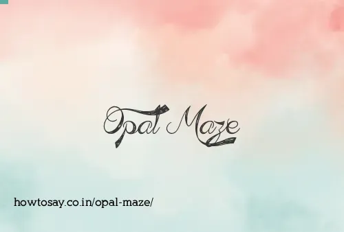 Opal Maze